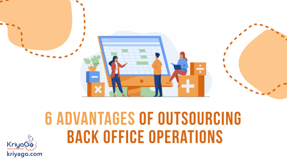 6 Advantages Of Outsourcing Back Office Operations 